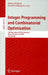 Integer Programming and Combinatorial Optimization: 12th International Ipco Conference, Ithaca, Ny, Usa, June 25-27, 2007, Proceedings by Matteo Fischetti