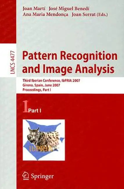 Pattern Recognition and Image Analysis: Third Iberian Conference, IbPRIA 2007 Girona, Spain, June 6-8, 2007 Proceedings, Part I by Joan Martí