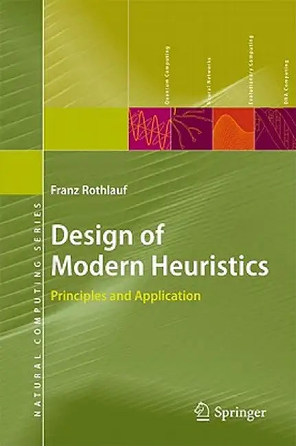 Design of Modern Heuristics: Principles and Application by Franz Rothlauf