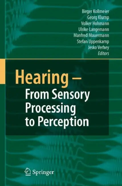 Hearing - From Sensory Processing to Perception by B. Kollmeier