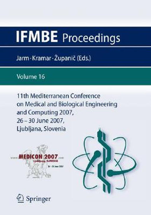 11th Mediterranean Conference on Medical and Biological Engineering and Computing 2007: Medicon 2007, 26-30 June 2007, Ljubljana, Slovenia by Tomaz Jarm