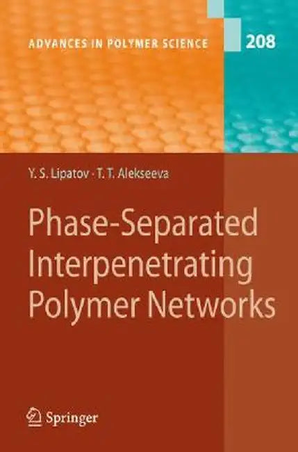 Phase-Separated Interpenetrating Polymer Networks by Yuri S. Lipatov