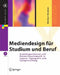 Mediendesign Für Studium Und Beruf: Grundlagenwissen Und Entwurfssystematik in Layout, Typografie Und Farbgestaltung by Norbert Hammer