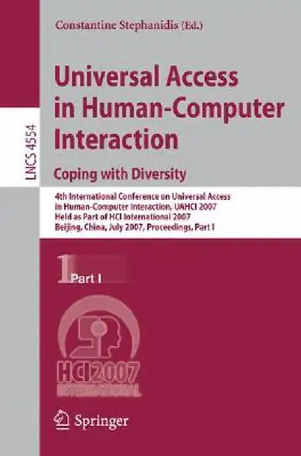 Universal Acess in Human Computer Interaction. Coping with Diversity: Coping with Diversity, 4th International Conference on Universal Access in Human by Constantine Stephanidis