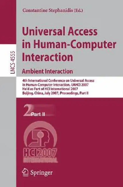 Universal Access in Human-Computer Interaction. Ambient Interaction: 4th International Conference on Universal Access in Human-Computer Interaction, U by Constantine Stephanidis