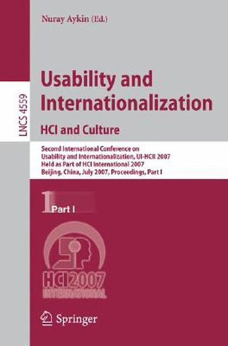Usability and Internationalization. Hci and Culture: Second International Conference on Usability and Internationalization, Ui-Hcii 2007, Held as Part by Nuray Aykin
