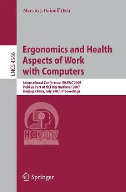 Ergonomics and Health Aspects of Work with Computers: International Conference, Ehawc 2007, Held as Part of Hci International 2007, Beijing, China, Ju by Marvin J. Dainoff