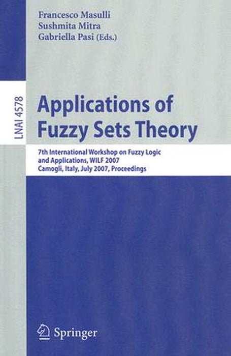 Applications of Fuzzy Sets Theory: 7th International Workshop on Fuzzy Logic and Applications, Wilf 2007, Camogli, Italy, July 7-10, 2007, Proceedings by Francesco Masulli