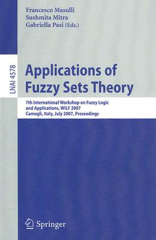 Applications of Fuzzy Sets Theory: 7th International Workshop on Fuzzy Logic and Applications, Wilf 2007, Camogli, Italy, July 7-10, 2007, Proceedings by Francesco Masulli