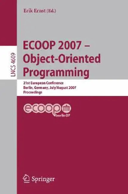 ECOOP 2007: Object-Oriented Programming by Erik Ernst