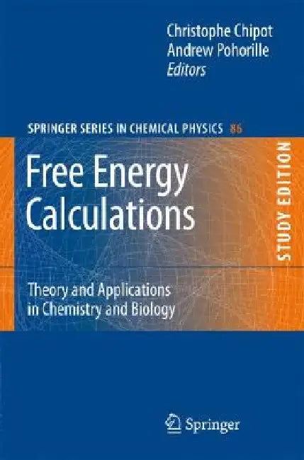 Free Energy Calculations: Theory and Applications in Chemistry and Biology by Christophe Chipot, Andrew Pohorille