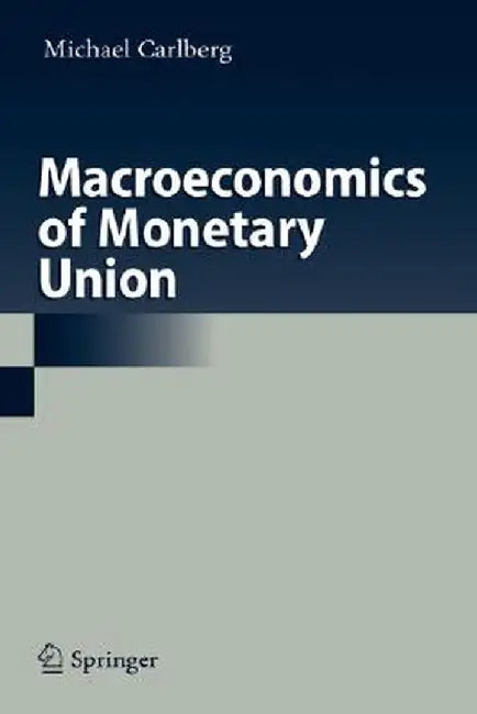 Macroeconomics of Monetary Union by Michael Carlberg