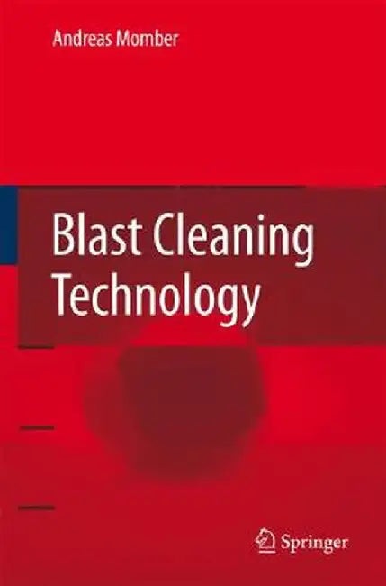 Blast Cleaning Technology by A. Momber