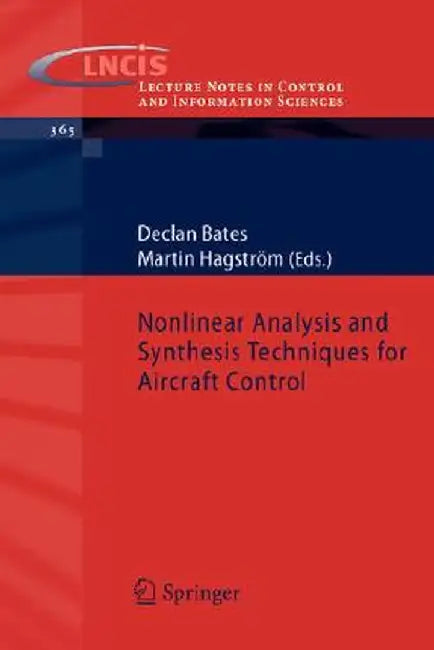 Nonlinear Analysis and Synthesis Techniques for Aircraft Control by Declan Bates