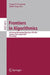 Frontiers in Algorithmics: First Annual International Workshop, Faw 2007, Lanzhou, China, August 1-3, 2007, Proceedings by Franco P. Preparata