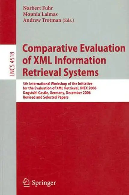 Comparative Evaluation of XML Information Retrieval Systems: 5th International Workshop of the Initiative for the Evaluation of XML Retrieval, INEX 20 by Norbert Fuhr