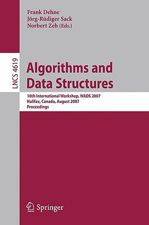 Algorithms and Data Structures: 10th International Workshop, WADS 2007, Halifax, Canada, August 15-17, 2007, Proceedings by Frank Dehne