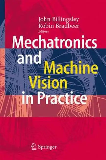 Mechatronics and Machine Vision in Practice by John Billingsley
