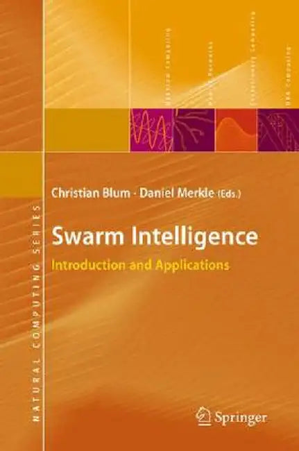 Swarm Intelligence: Introduction and Applications by Christian Blum