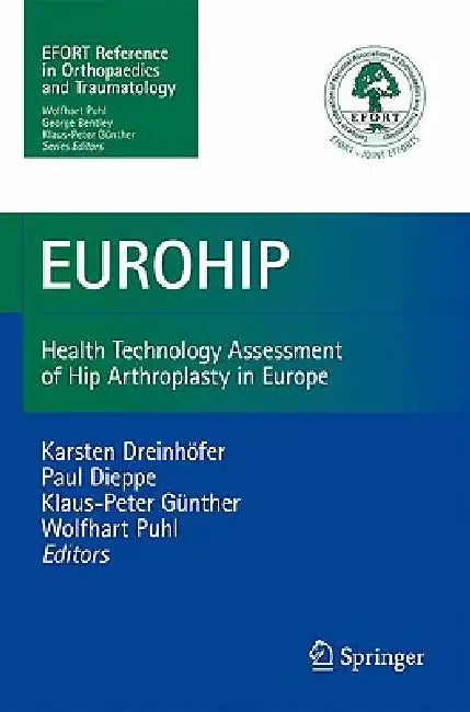 Eurohip: Health Technology Assessment of Hip Arthroplasty in Europe by Karsten E. Dreinhöfer, Paul Dieppe, Klaus-Peter Günther