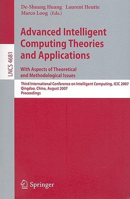 Advanced Intelligent Computing Theories and Applications: With Aspects of Theoretical and Methodological Issues: Third International Conference on Int by De-Shuang Huang