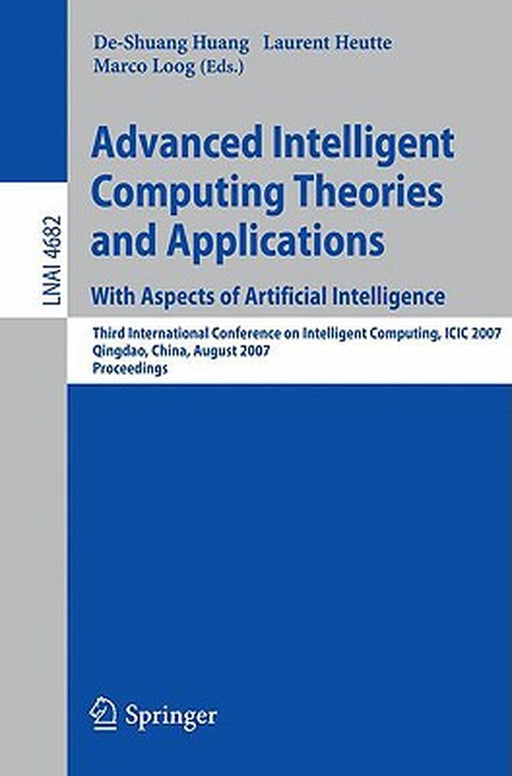 Advanced Intelligent Computing Theories and Applications with Apsects of Artificial Intelligence: Third International Conference on Intelligent Comput by De-Shuang Huang