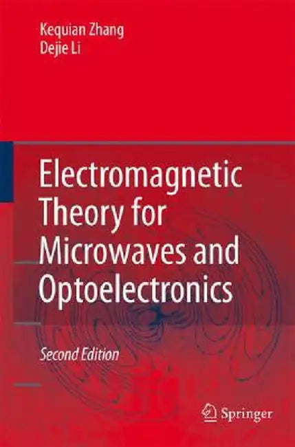Electromagnetic Theory for Microwaves and Optoelectronics by Keqian Zhang