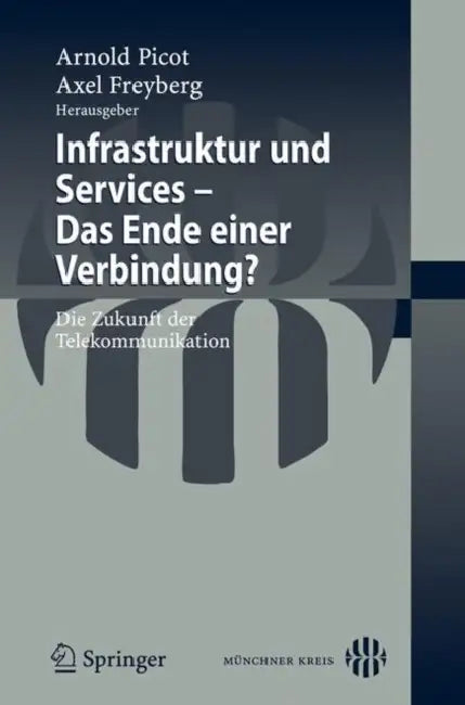 Infrastruktur Und Services - Das Ende Einer Verbindung?: Die Zukunft Der Telekommunikation by Axel Freyberg