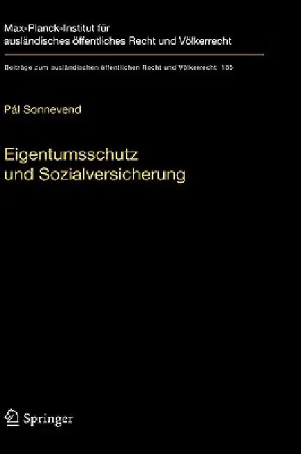 Eigentumsschutz Und Sozialversicherung: Eine Rechtsvergleichende Analyse Anhand Der Rechtsprechung Des Bundesverfassungsgerichts Und Des Ungarischen V by Pál Sonnevend