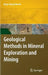 Geological Methods in Mineral Exploration and Mining by Roger Marjoribanks