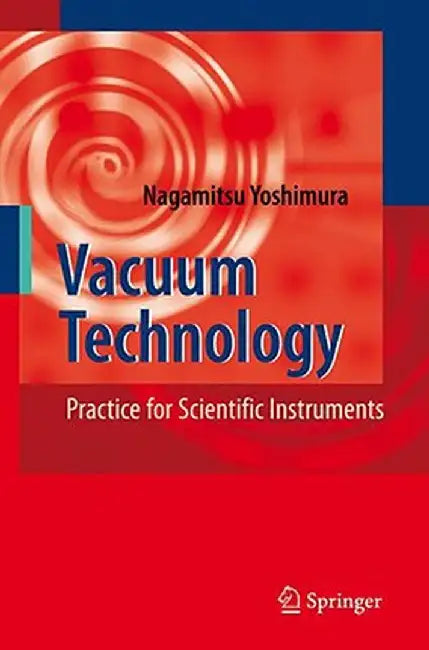 Vacuum Technology: Practice for Scientific Instruments by Nagamitsu Yoshimura