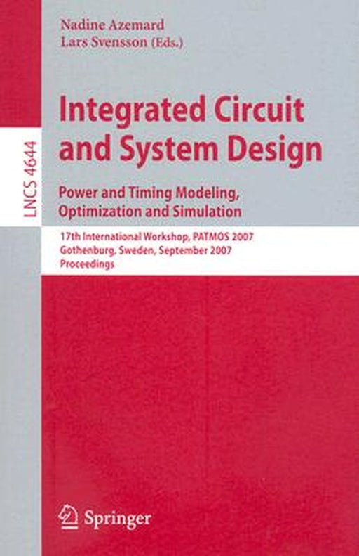 Integrated Circuit and System Design: Power and Timing Modeling, Optimization and Simulation by Nadine Azemard
