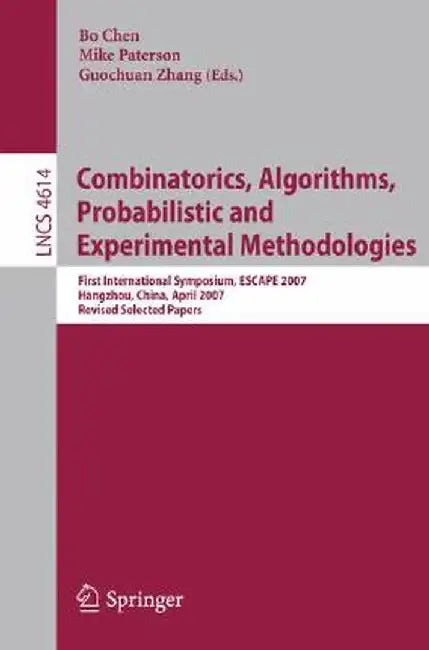 Combinatorics, Algorithms, Probabilistic and Experimental Methodologies: First International Symposium, ESCAPE 2007 Hangzhou, China, April 7-9, 2007 R by Bo Chen