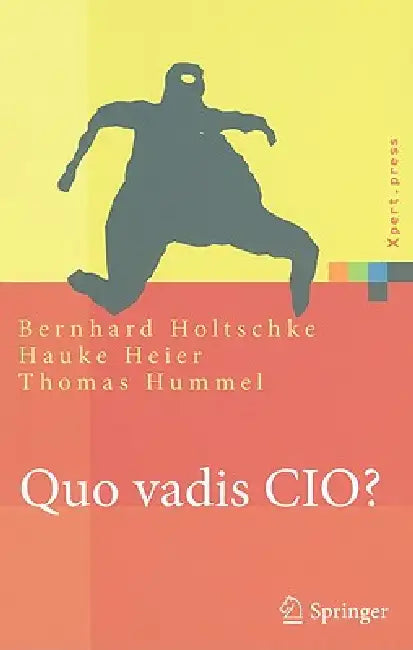 Quo Vadis Cio? by Bernhard Holtschke, Hauke Heier, Thomas Hummel