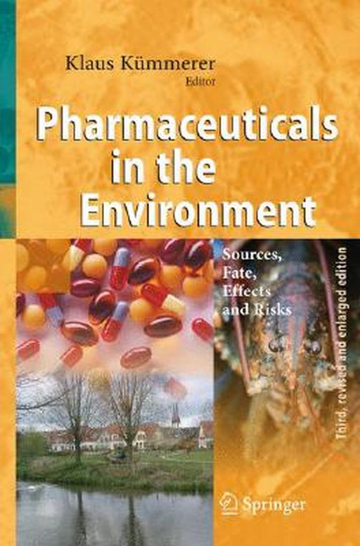 Pharmaceuticals in the Environment: Sources, Fate, Effects and Risks by Klaus Kümmerer
