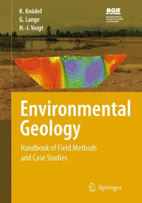 Environmental Geology: Handbook of Field Methods and Case Studies by Klaus Knödel, Bundesanstalt Für Geowissenschaften Rohs, Gerhard Lange
