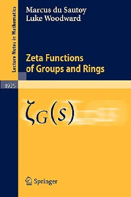 Zeta Functions of Groups and Rings by Marcus Du Sautoy, Luke Woodward