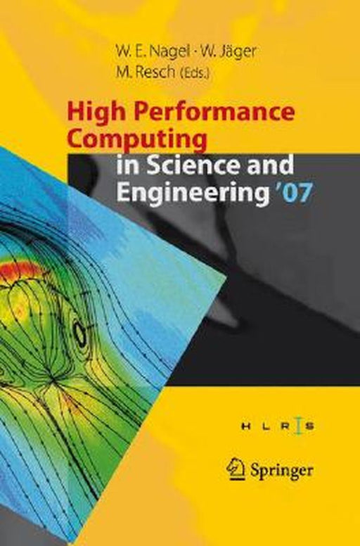 High Performance Computing in Science and Engineering ' 07: Transactions of the High Performance Computing Center, Stuttgart (Hlrs) 2007 by Wolfgang E. Nagel
