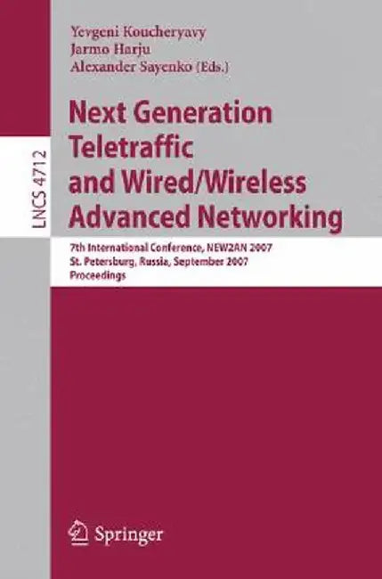 Next Generation Teletraffic and Wired/Wireless Advanced Networking by Yevgeni Koucheryavy