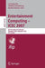 Entertainment Computing - ICEC 2007: 6th International Conference Shanghai, China, September 15-17, 2007 Proceedings by Lizhuang Ma