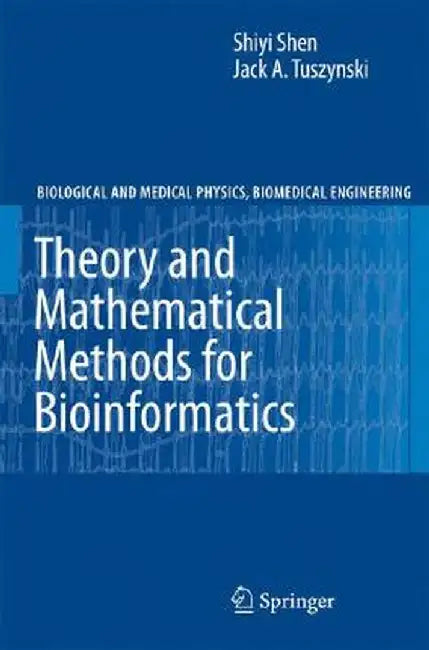 Theory and Mathematical Methods in Bioinformatics by Shiyi Shen