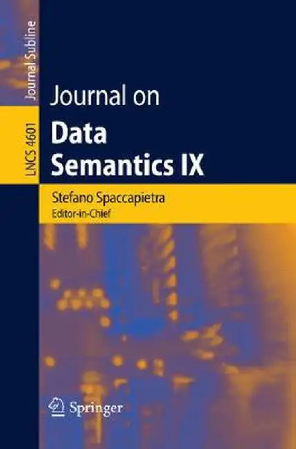 Journal on Data Semantics IX by Stefano Spaccapietra