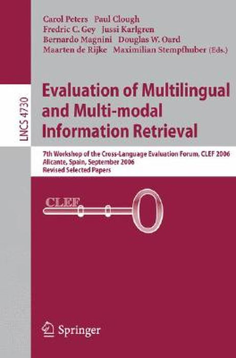Evaluation of Multilingual and Multi-Modal Information Retrieval: 7th Workshop of the Cross-Language Evaluation Forum, Clef 2006, Alicante, Spain, Sep by Paul Clough
