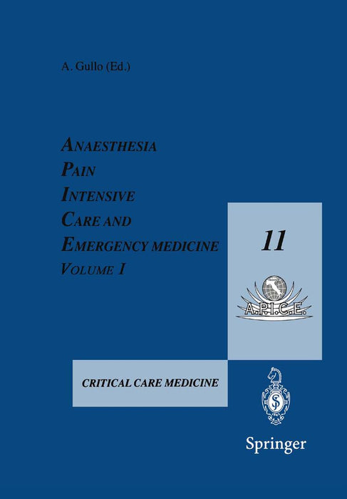 Anaesthesia, Pain, Intensive Care and Emergency Medicine -- A.P.I.C.E.: Proceedings of the 11th Postgraduate Course in Critical Care Medicine Trieste, by Antonio Gullo