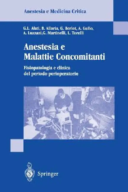Anestesia E Malattie Concomitanti: Fisiopatologia E Clinica de Periodo Perioperatorio by G. L. Alati, B. Allaria, G. Berlot
