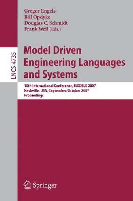 Model Driven Engineering Languages and Systems: 10th International Conference, Models 2007, Nashville, Usa, September 30 - October 5, 2007, Proceeding by Gregor Engels