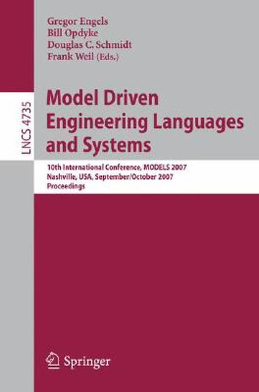 Model Driven Engineering Languages and Systems: 10th International Conference, Models 2007, Nashville, Usa, September 30 - October 5, 2007, Proceeding by Gregor Engels