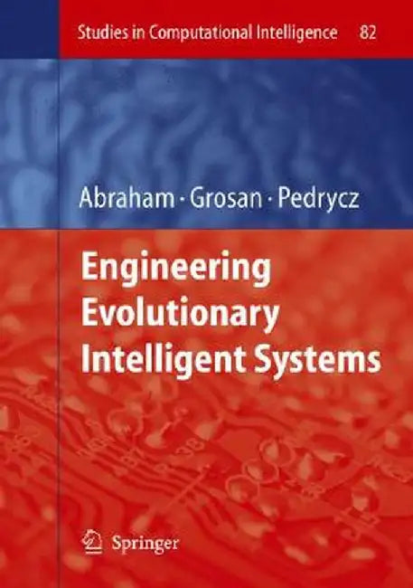 Engineering Evolutionary Intelligent Systems by Ajith Abraham