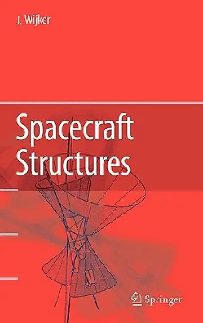 Spacecraft Structures by J. Jaap Wijker
