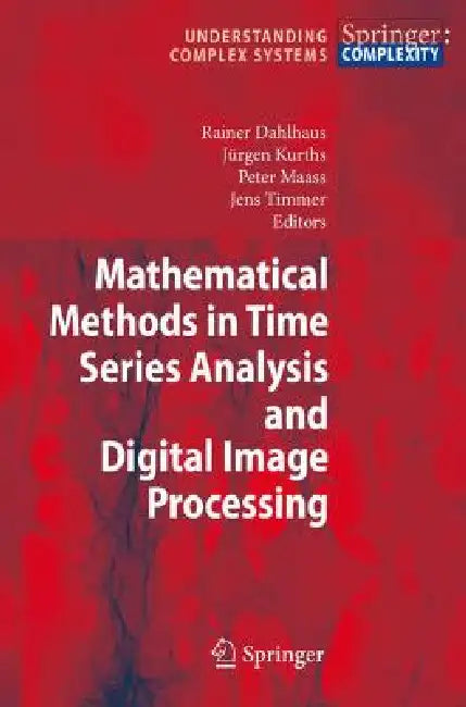 Mathematical Methods in Time Series Analysis and Digital Image Processing by Rainer Dahlhaus, Jürgen Kurths, Peter Maass